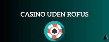 Bedste Casino Uden Rufus En Guide til Spilglæde Bedste Casino Uden Rufus En Guide til Spilglæde